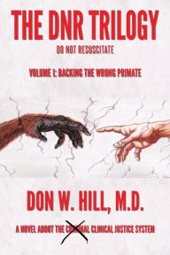 Pdf free download books The DNR Trilogy: Volume 1: Backing the Wrong Primate CHM ePub