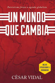 Title: Un Mundo Que Cambia: Patriotismo Frente a Agenda Globalista, Author: Cesar Vidal
