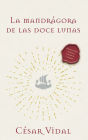 La Mandragora de Las Doce Lunas: Una Novela