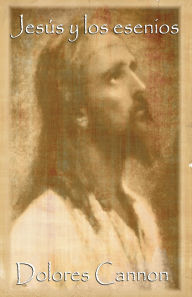 Title: Jesús y los Esenios / Jesus and the Essenes, Author: Dolores Cannon