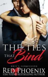 Title: The Ties That Bind (Brie's Submission, #22), Author: Red Phoenix