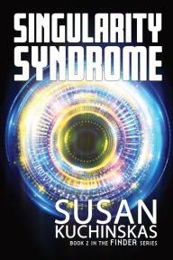 Title: Singularity Syndrome: Finder Series: Book Two, Author: Susan Kuchinskas