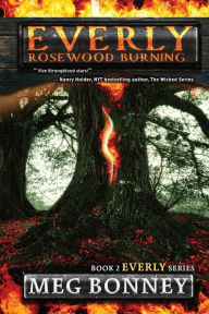 Title: Rosewood Burning: Everly Series: Book 2, Author: Meg Bonney