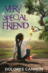 Title: A Very Special Friend, Author: Dolores Cannon