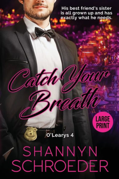 Catch Your Breath (Large Print): A Brother's Best Friend, Grumpy-Sunshine Chicago Irish Family Steamy Romance Print)