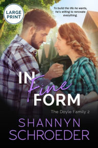 Title: In Fine Form (Large Print): A Brother's Best Friend, Friends-to-Lovers Chicago Irish Family Steamy Contemporary Romance, Author: Shannyn Schroeder