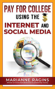 Title: Pay for College Using the Internet and Social Media, Author: Marianne Ragins