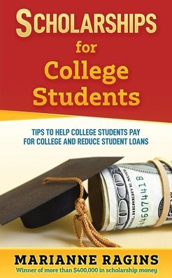 Scholarships for College Students: Tips to Help College Students Pay for College and Reduce Student Loans