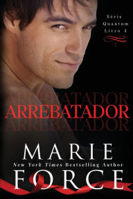 Title: Arrebatador, Author: Marie Force