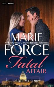 Title: Fatal Affair - Nur mit dir, Author: Marie Force