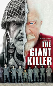 Title: The Giant Killer: American hero, mercenary, spy ... The incredible true story of the smallest man to serve in the U.S. Military-Green Beret Captain Richard J. Flaherty, Author: David A. Yuzuk
