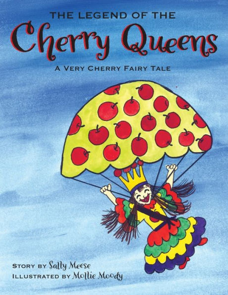 The Legend of the Cherry Queens: A Very Cherry Fairy Tale