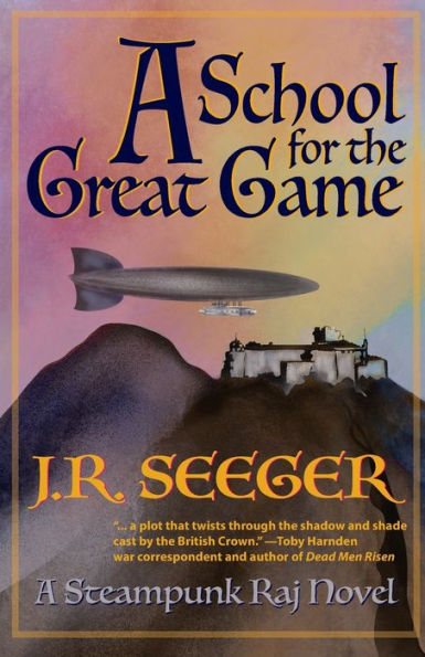 A School for the Great Game: A Steampunk Raj Novel