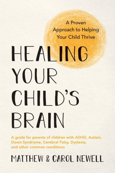 Healing Your Child's Brain: A Proven Approach to Helping Child Thrive