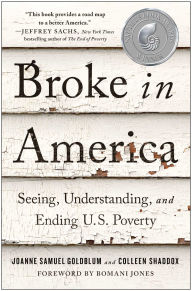 Free computer ebooks download pdf Broke in America: Seeing, Understanding, and Ending US Poverty by Joanne Samuel Goldblum, Colleen Shaddox, Bomani Jones, Joanne Samuel Goldblum, Colleen Shaddox, Bomani Jones PDF (English literature) 9781637743454