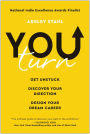 You Turn: Get Unstuck, Discover Your Direction, and Design Your Dream Career