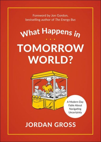 What Happens Tomorrow World?: A Modern-Day Fable About Navigating Uncertainty