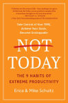 Alternative view 1 of Not Today: The 9 Habits of Extreme Productivity