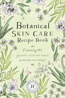 Botanical Skin Care Recipe Book