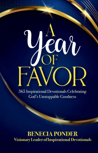 A Year of Favor: 365 Inspirational Devotionals Celebrating God's Unstoppable Goodness