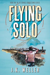 Title: Flying Solo, Author: J.K. Weller