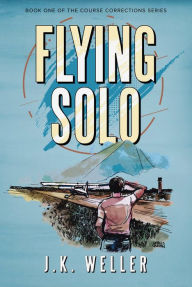 Title: Flying Solo, Author: J.K. Weller