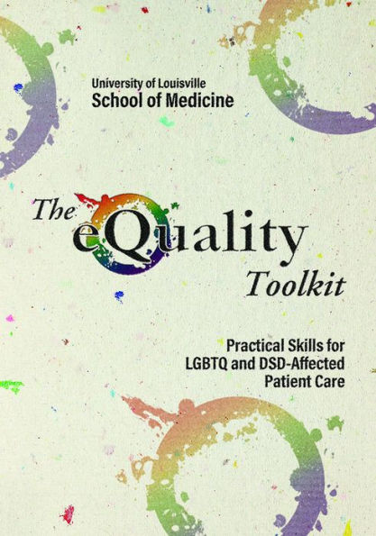 The eQuality Toolkit: Practical Skills for LGBTQ and DSD-Affected Patient Care