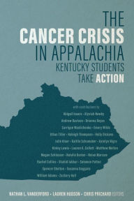 Free download for books The Cancer Crisis in Appalachia: Kentucky Students Take ACTION PDB iBook PDF by Nathan L. Vanderford, Lauren Hudson, Chris Prichard, Abigail Isaacs, Alyviah Newby English version