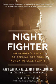 Title: Night Fighter: An Insider's Story of Special Ops from Korea to SEAL Team 6, Author: William H. Hamilton
