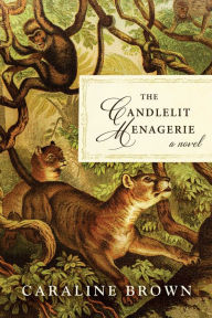 Free ebook online download The Candlelit Menagerie: A Novel 9781950691555 by Caraline Brown English version