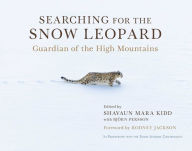 Searching for the Snow Leopard: Guardian of the High Mountains