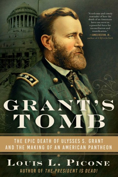 Grant's Tomb: the Epic Death of Ulysses S. Grant and Making an American Pantheon