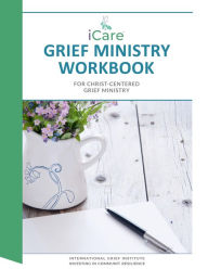 Title: iCare Grief Ministry Workbook, Author: Lynda Cheldelin Fell