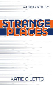 Title: Strange Places, Author: Katie Giletto