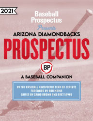 Title: Arizona Diamondbacks 2021: A Baseball Companion, Author: Baseball Prospectus