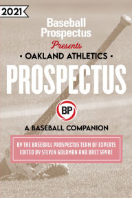 Title: Oakland Athletics 2021: A Baseball Companion, Author: Baseball Prospectus