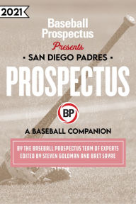 Title: San Diego Padres 2021: A Baseball Companion, Author: Baseball Prospectus