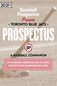 Title: Toronto Blue Jays 2021: A Baseball Companion, Author: Baseball Prospectus
