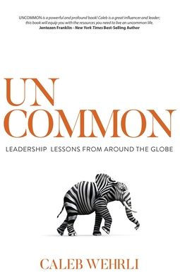 Uncommon: Leadership Lessons From Around the Globe
