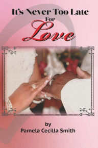 Title: Never Give Up On Love, Author: Pamela Cecilla Smith