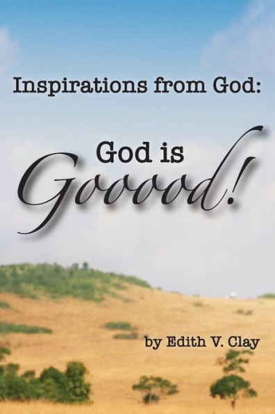 Inspirations from God: God is Gooood!