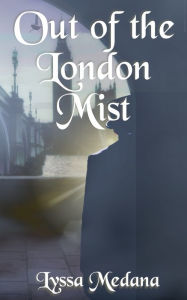 Title: Out of the London Mist, Author: Lyssa Medana