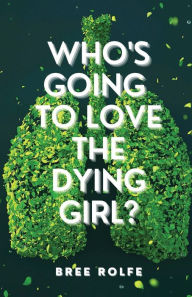 Downloading free ebooks to kobo Who's Going to Love the Dying Girl? (English literature)