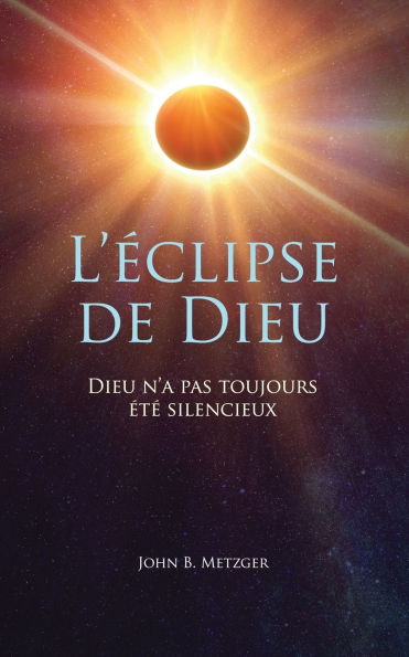 L'ï¿½clipse de Dieu: Dieu n'a pas toujours ï¿½tï¿½ silencieux