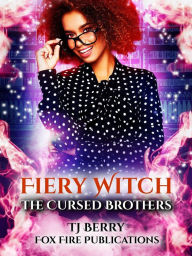 Title: Fiery Witch: The Cursed Brothers, Author: TJ Berry