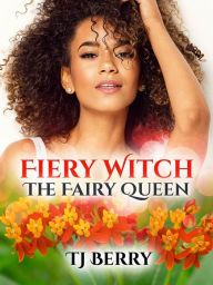 Title: Fiery Witch: The Fairy Queen, Author: TJ Berry