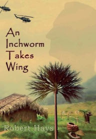 Title: An Inchworm Takes Wing, Author: Robert Hays