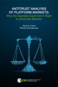 Title: ANTITRUST ANALYSIS OF PLATFORM MARKETS: Why the Supreme Court Got It Right in American Express, Author: David S. Evans