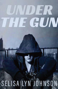 Title: Under the Gun, Author: Selisa Lyn Johnson