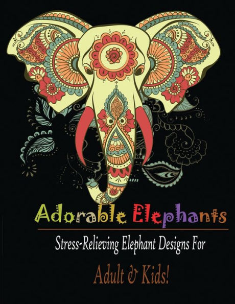 Adorable Elephant (Adult & kids): Stress Relieving Elephant designs!